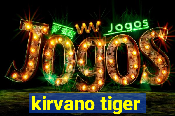 kirvano tiger